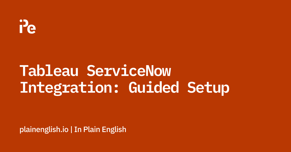 Tableau ServiceNow Integration: Guided Setup