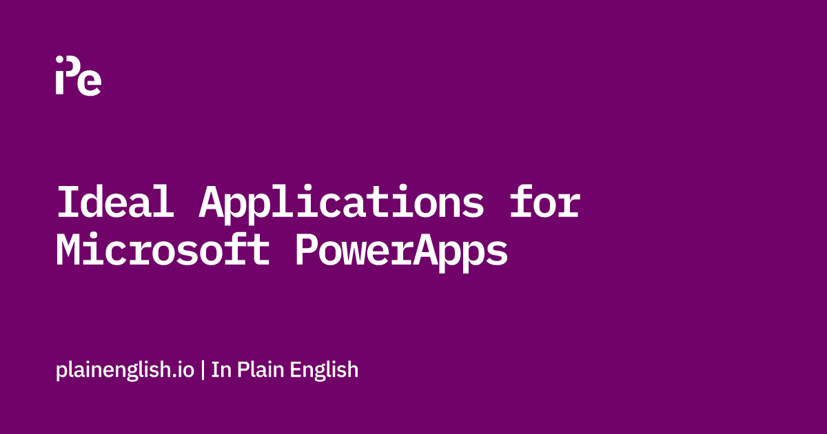Ideal Applications for Microsoft PowerApps